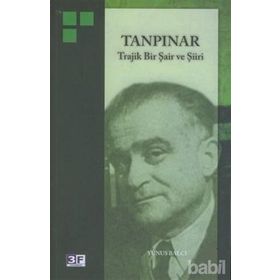 TANPINAR TRAJIK BIR ŞAİR VE ŞİİRİ - YUNUS BALCI