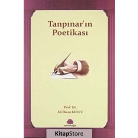 TANPINAR'IN POETİKASI - ALI İHSAN KOLCU