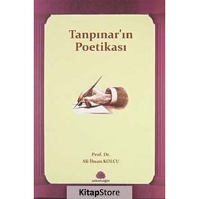 TANPINAR'IN POETİKASI - ALI İHSAN KOLCU