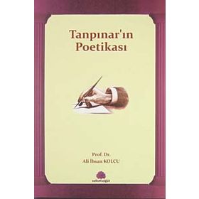 TANPINAR'IN POETİKASI - ALI İHSAN KOLCU