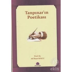 TANPINAR'IN POETİKASI - ALI İHSAN KOLCU