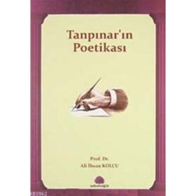 TANPINAR'IN POETİKASI - ALI İHSAN KOLCU