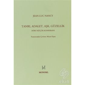 TANRI ADALET AŞK GÜZELLİK DÖRT KÜÇÜK KONFERANS - JEAN LUC NANCY