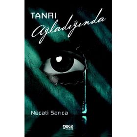 Tanrı Ağladığında - Necati Sarıca
