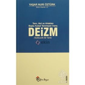 Tanrı, Akıl ve Ahlaktan Başka Kutsal Tanımayan İnanç Deizm - Yaşar Nuri Öztürk