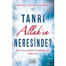 Tanrı Allah’ın Neresinde? - Murat Tulga Buyruk