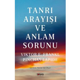 Tanrı Arayışı ve Anlam Sorunu Viktor E. Frankl Pinchas Lapide Totem Yayınları