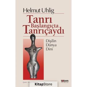 Tanrı Başlangıçta Tanrıçaydı - Helmut Uhlig