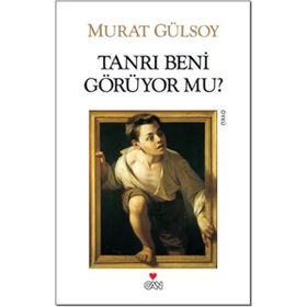 TANRI BENI GÖRÜYOR MU? - MURAT GÜLSOY