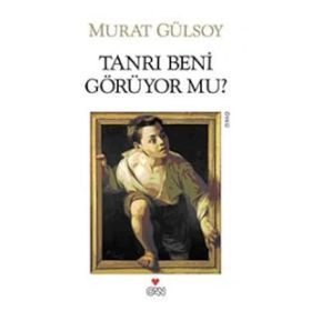 TANRI BENI GÖRÜYOR MU? - MURAT GÜLSOY