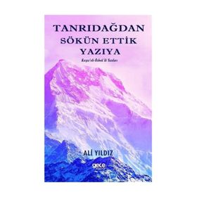 Tanrı Dağından Sökün Ettik Yazıya - Ali Yıldız