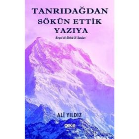 Tanrı Dağından Sökün Ettik Yazıya - Ali Yıldız