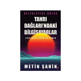 Tanrı Dağları'ndaki Bilgisayarlar - Metin Şahin