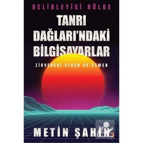 Tanrı Dağları'ndaki Bilgisayarlar - Metin Şahin