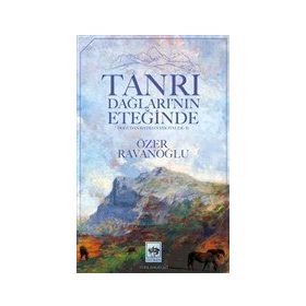 Tanrı Dağlarının Eteğinde - Özer Ravanoğlu