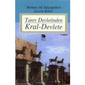 TANRI DEVLETINDEN KRAL-DEVLETE - LEVENT KÖKER; MEHMET ALI AĞAOĞULLARI
