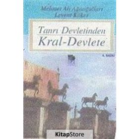 TANRI DEVLETINDEN KRAL-DEVLETE - LEVENT KÖKER; MEHMET ALI AĞAOĞULLARI