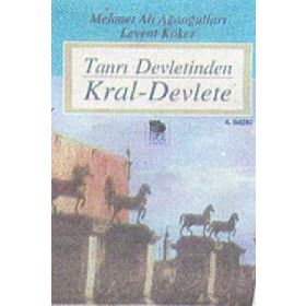 TANRI DEVLETINDEN KRAL-DEVLETE - LEVENT KÖKER; MEHMET ALI AĞAOĞULLARI
