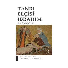 Tanrı Elçisi İbrahim - F. Ağasıoğlu