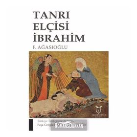 Tanrı Elçisi İbrahim - F. Ağasıoğlu