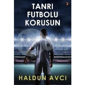 Tanrı Futbolu Korusun - Haldun Avcı
