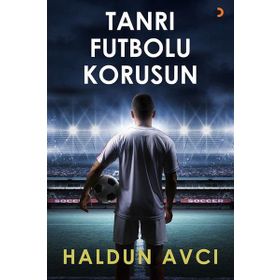 Tanrı Futbolu Korusun - Haldun Avcı