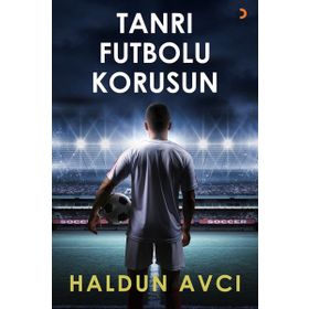 Tanrı Futbolu Korusun - Haldun Avcı