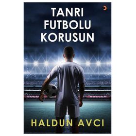 Tanrı Futbolu Korusun - Haldun Avcı
