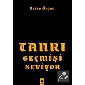 Tanrı Geçmişi Seviyor - Azize Örgen