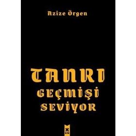 Tanrı Geçmişi Seviyor - Azize Örgen
