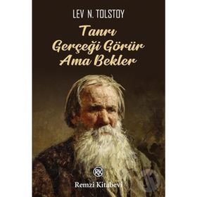 Tanrı Gerçeği Görür Ama Bekler - Lev N. Tolstoy