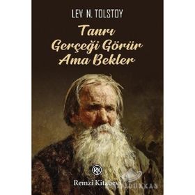 Tanrı Gerçeği Görür Ama Bekler - Lev N. Tolstoy