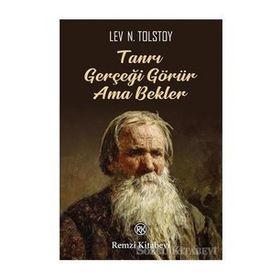 Tanrı Gerçeği Görür Ama Bekler - Lev N. Tolstoy