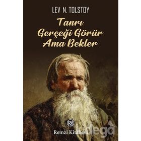 Tanrı Gerçeği Görür Ama Bekler - Lev N. Tolstoy