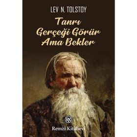Tanrı Gerçeği Görür Ama Bekler - Lev Nikolayeviç Tolstoy