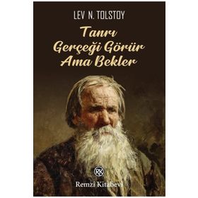 Tanrı Gerçeği Görür Ama Bekler - Lev Nikolayeviç Tolstoy