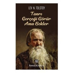 Tanrı Gerçeği Görür Ama Bekler - Lev Nikolayeviç Tolstoy