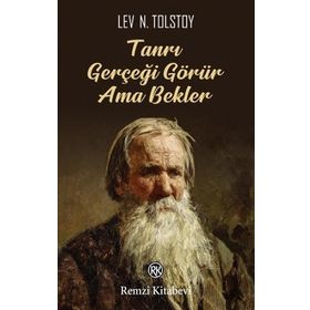 Tanrı Gerçeği Görür Ama Bekler - Lev Nikolayeviç Tolstoy