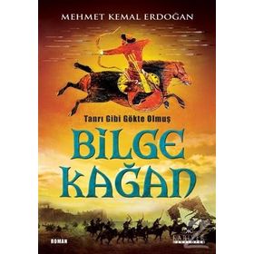 Tanrı Gibi Gökte Olmuş Bilge Kağan - Mehmet Kemal Erdoğan