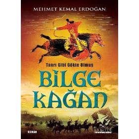 Tanrı Gibi Gökte Olmuş Bilge Kağan - Mehmet Kemal Erdoğan