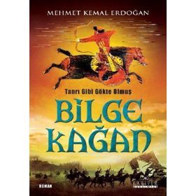 Tanrı Gibi Gökte Olmuş Bilge Kağan - Mehmet Kemal Erdoğan