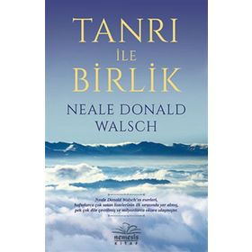 TANRI ILE BIRLIK - NEALE DONALD WALSCH