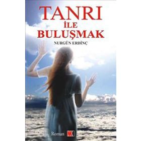 TANRI İLE BULUŞMAK - NURGÜN ERDİNÇ