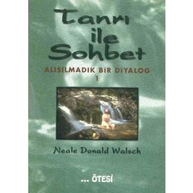 TANRI İLE SOHBET 1 ALIŞILMADIK BIR DIYALOG - NEALE DONALD WALSCH