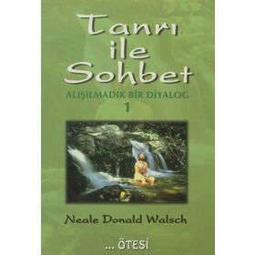 TANRI İLE SOHBET 1 ALIŞILMADIK BIR DIYALOG - NEALE DONALD WALSCH