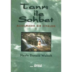 TANRI İLE SOHBET 1 ALIŞILMADIK BIR DIYALOG - NEALE DONALD WALSCH