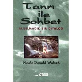 TANRI İLE SOHBET 1 ALIŞILMADIK BIR DIYALOG - NEALE DONALD WALSCH