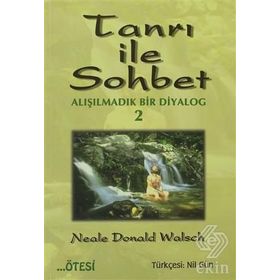 TANRI İLE SOHBET 2 ALIŞILMADIK BIR DIYALOG - NEALE DONALD WALSCH