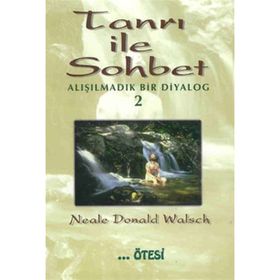 TANRI İLE SOHBET 2 ALIŞILMADIK BIR DIYALOG - NEALE DONALD WALSCH