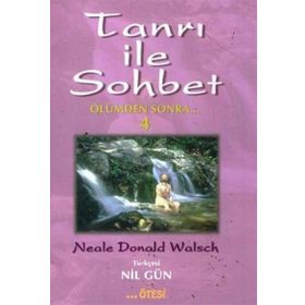 TANRI İLE SOHBET 4 ÖLÜMDEN SONRA - NEALE DONALD WALSCH
